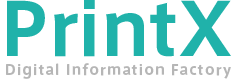 PrintX-Digital Information Factory